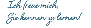 Ich freue mich,  Sie kennen zu lernen!