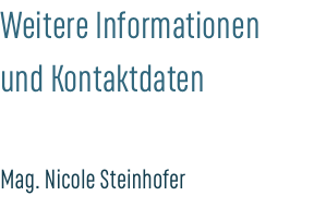 Weitere Informationen und Kontaktdaten Mag. Nicole Steinhofer